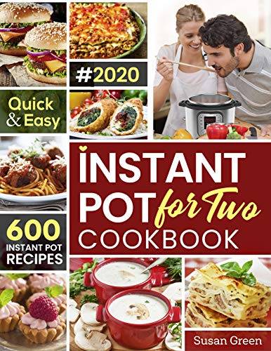 Instant Pot For Two Cookbook: 600 Quick & Easy Instant Pot Recipes (pressure cooker recipes)