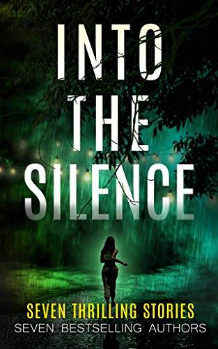 Into The Silence: Seven Thrilling Stories