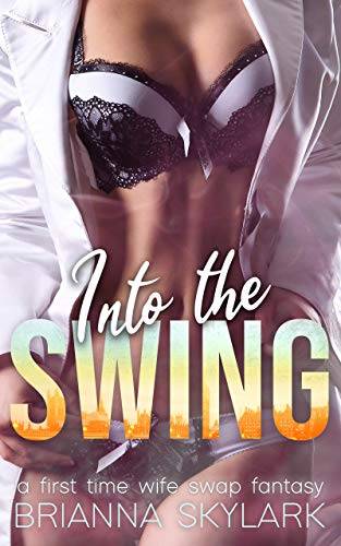 Into the Swing: A First Time Wife Swap Fantasy