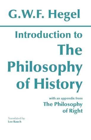 Introduction to the Philosophy of History: With Selections from The Philosophy of Right