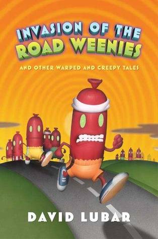 Invasion of the Road Weenies and Other Warped and Creepy Tales