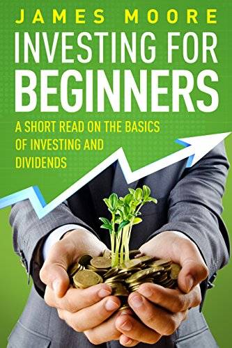 Investing for Beginners: A Short Read on the Basics of Investing and Dividends