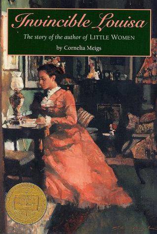 Invincible Louisa: The Story of the Author of Little Women