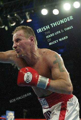 Irish Thunder: The Hard Life and Times of Micky Ward