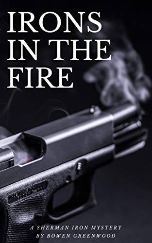 Irons in the Fire: An Organized Crime Murder Mystery