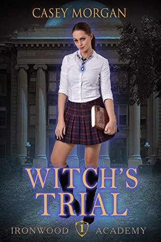 Ironwood Academy Book 1: Witch's Trial: Reverse Harem Urban Fantasy Romance