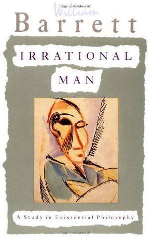 Irrational Man: A Study in Existential Philosophy