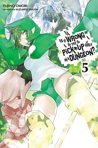 Is It Wrong to Try to Pick Up Girls in a Dungeon? Light Novels, Vol. 5
