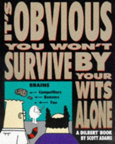 It's Obvious You Won't Survive by Your Wits Alone