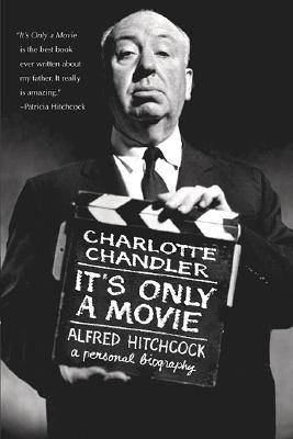 It's Only a Movie: A Personal Biography of Alfred Hitchcock