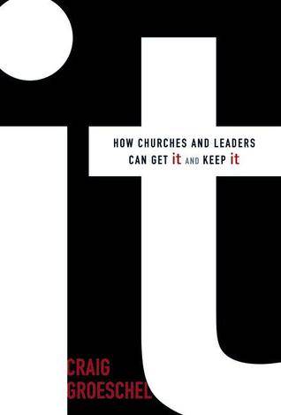 It: How Churches and Leaders Can Get It and Keep It