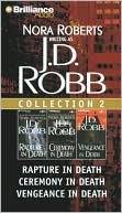 J. D. Robb Collection 2: Rapture in Death, Ceremony in Death, and Vengeance in Death