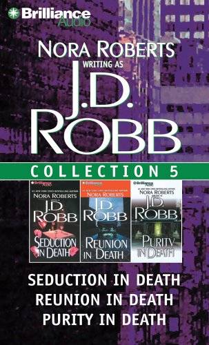 J. D. Robb Collection 5: Seduction in Death, Reunion in Death, and Purity in Death