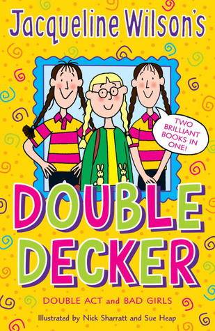 Jacqueline Wilson's Double Decker: Double Act / Bad Girls