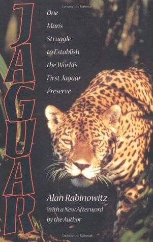 Jaguar: One Man's Struggle to Establish the World's First Jaguar Preserve