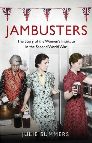 Jambusters: The Women's Institute at War 1939-1945