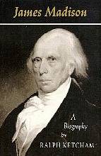 James Madison: A Biography