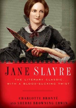 Jane Slayre: The Literary Classic with a Blood-Sucking Twist