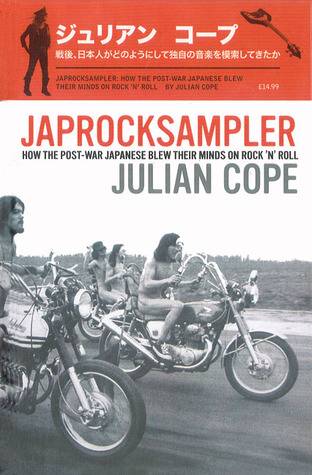 Japrocksampler: How the Post-War Japanese Blew Their Minds on Rock 'n' Roll