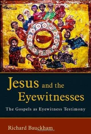 Jesus and the Eyewitnesses: The Gospels as Eyewitness Testimony