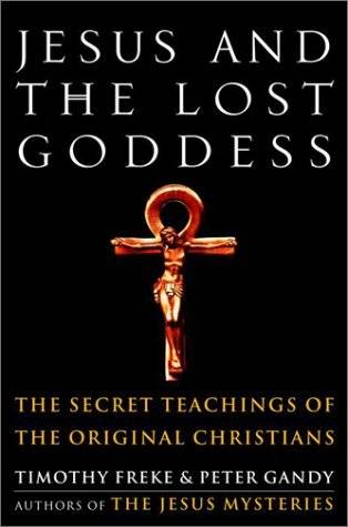 Jesus and the Lost Goddess: The Secret Teachings of the Original Christians