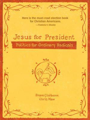 Jesus for President: Politics for Ordinary Radicals