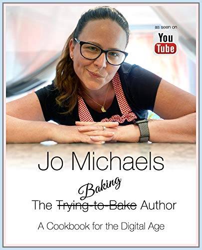 Jo Michaels - The Baking Author - A Cookbook for the Digital Age: as seen on YouTube