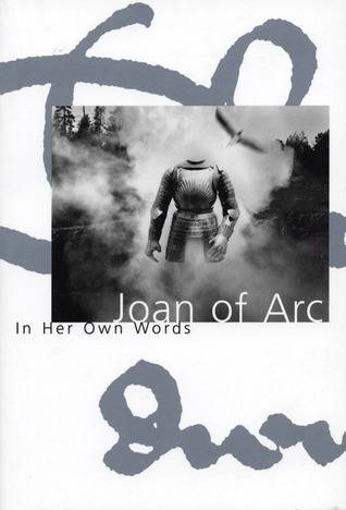 Joan of Arc: In her own words