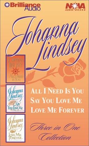 Johanna Lindsey Collection: All I Need is You, Say You Love Me, Love Me Forever