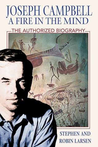 Joseph Campbell: A Fire in the Mind: The Authorized Biography