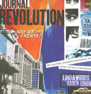 Journal Revolution: Rise Up and Create Art Journals, Personal Manifestos and Other Artistic Insurrections