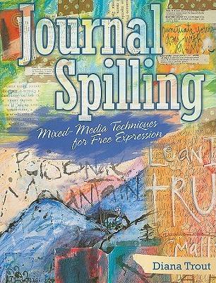 Journal Spilling: Mixed-Media Techniques for Free Expression