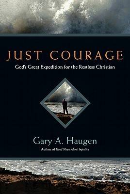 Just Courage: God's Great Expedition for the Restless Christian