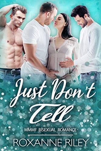 Just Don't Tell: MMMF Bisexual Romance