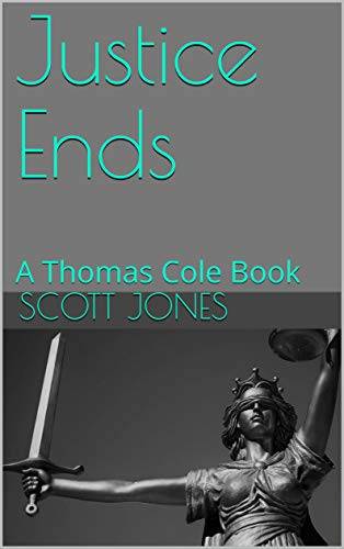 Justice Ends: A Thomas Cole Book