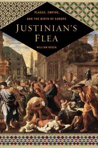 Justinian’s Flea: Plague, Empire, and the Birth of Europe