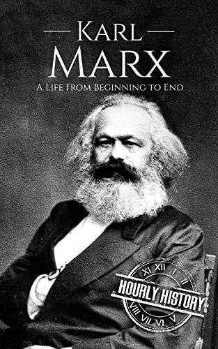 Karl Marx: A Life From Beginning to End