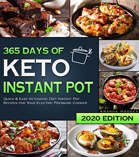 Keto Instant Pot Cookbook: 365 Days of Quick & Easy Ketogenic Diet Instant Pot Recipes for Your Electric Pressure Cooker