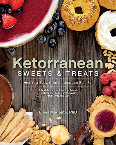 Ketorranean Sweets & Treats: Heal Your Body, Calm Cravings and Burn Fat