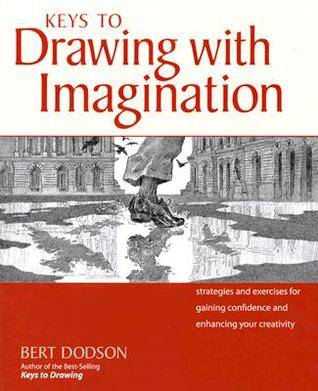 Keys to Drawing with Imagination: Strategies and Exercises for Gaining Confidence and Enhancing Creativity