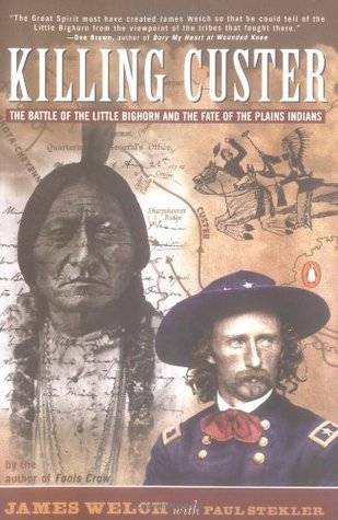 Killing Custer: The Battle of Little Big Horn and the Fate of the Plains Indians
