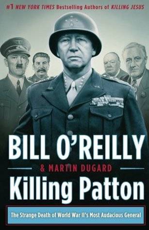 Killing Patton: The Strange Death of World War II's Most Audacious General