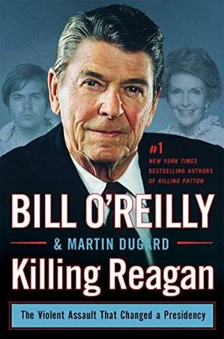 Killing Reagan: The Violent Assault That Changed a Presidency