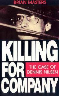 Killing for Company: The Case of Dennis Nilsen