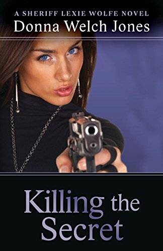 Killing the Secret: A Sheriff Lexie Wolfe Novel