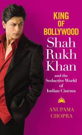 King of Bollywood: Shah Rukh Khan and the Seductive World of Indian Cinema