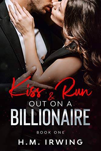 Kiss & Run Out On A Billionaire: Book 1