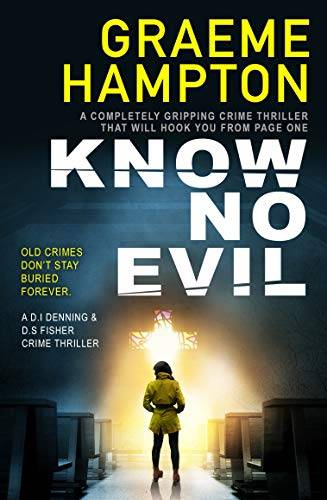 Know No Evil: A completely gripping crime thriller that will hook you from page one