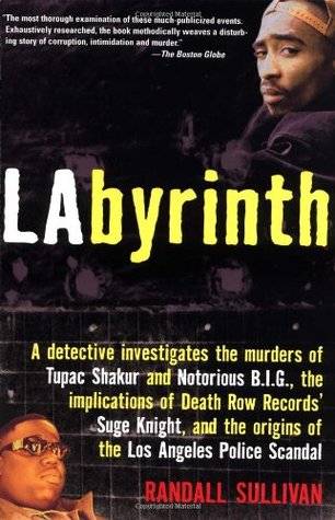 LAbyrinth: A Detective Investigates the Murders of Tupac Shakur and Notorious B.I.G., the Implications of Death Row Records' Suge Knight, and the Origins of the Los Angeles Police Scandal