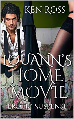 LOUANN'S HOME MOVIE: Erotic Suspense